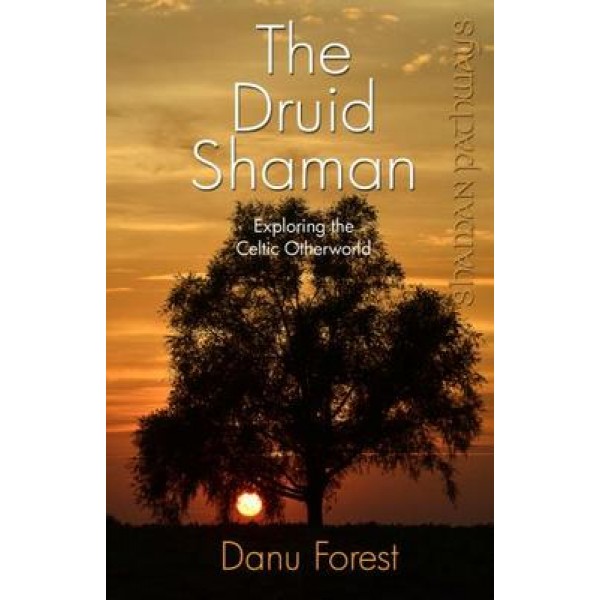 Druid Shaman: Exploring the Celtic Otherworld (tp) - Danu Forest