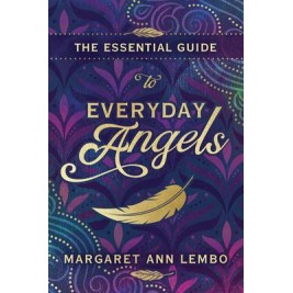 Essential Guide to Everyday Angels - Margaret Ann Lembo Essential Guide to Everyday Angels - Margaret Ann Lembo