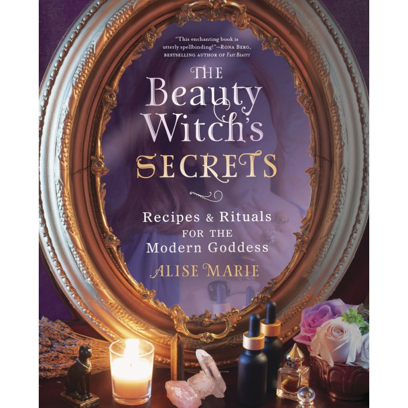 Les secrets de la sorcière de beauté - Alise Marie Les secrets de la sorcière de beauté - Alise Marie