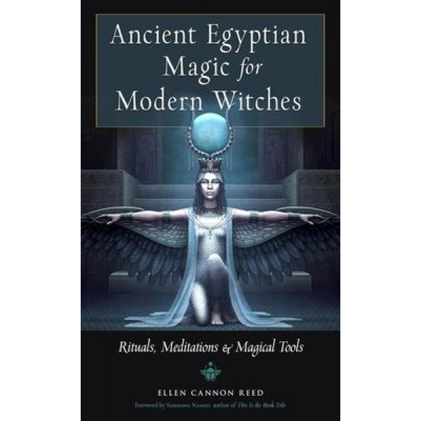 Ancient Egyptian Magic for Modern Witches - Ellen Cannon Reed