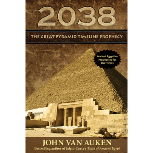 2038 Great Pyramid Timeline Prophecy - John Van Auken