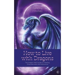 Comment vivre avec les dragons - Caroline Mitchell